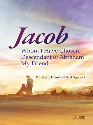 cover image of Jacob whom I Have Chosen, Descendant of Abraham, My Friend